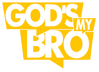 God's my Bro
